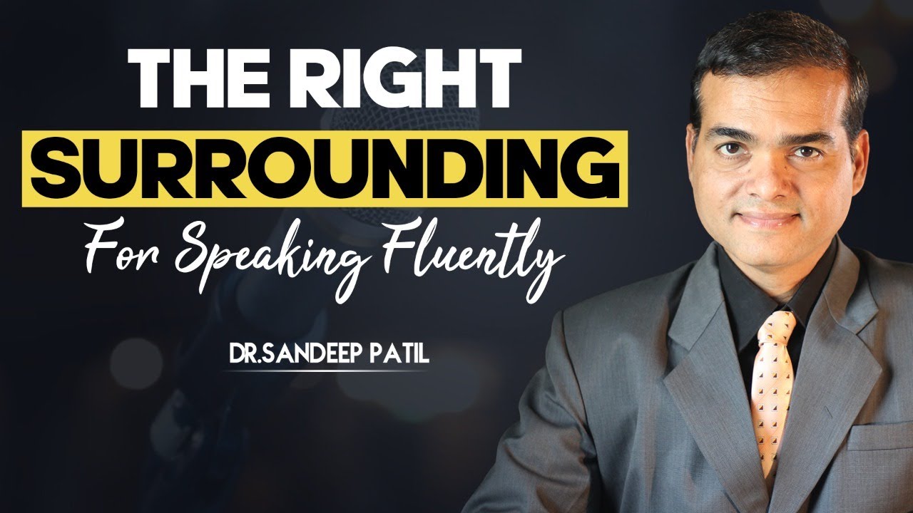 The right surrounding for speaking fluently-Part 20. | by Dr. Sandeep Patil.