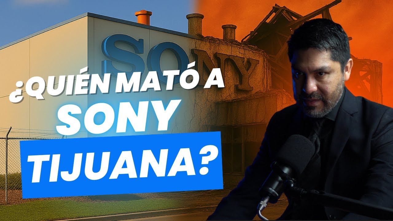 El ASCENSO y La CAÍDA De  La Maquiladora Sony Tijuana, Historia Completa