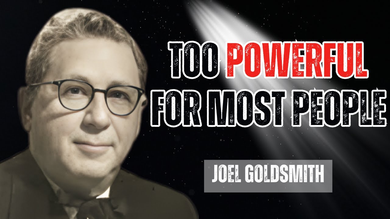 WARNING: JOEL GOLDSMITH'S LAST TEACHING – TOO POWERFUL TO HANDLE