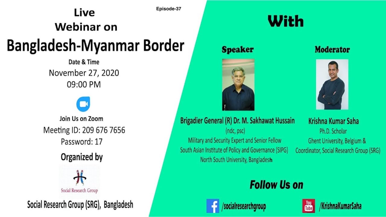 Webinar 37: Bangladesh-Myanmar Border by Beg. Gen. M. Sakhawat Hussain