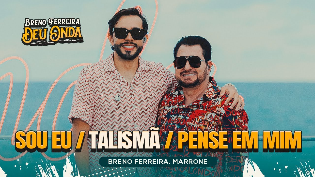 Breno Ferreira, Marrone - Sou Eu/ Talismã/ Pense Em Mim #DeuOnda