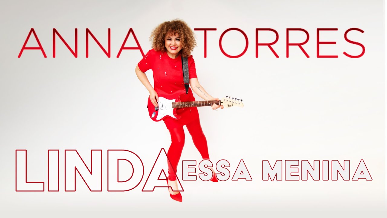 Anna Torres - LINDA ESSA MENINA