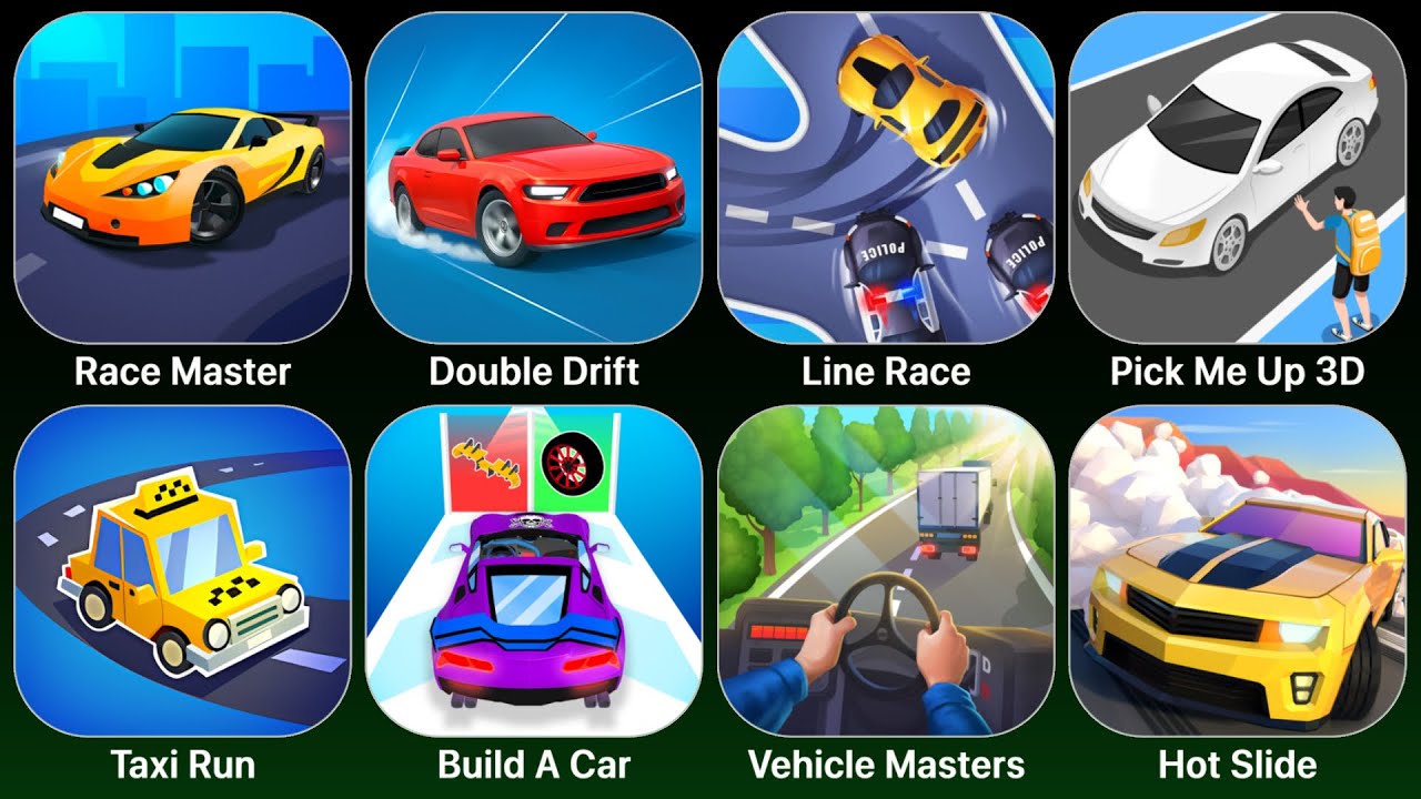 Race Master,Double Drift,Line Race,Pick Me Up 3D,Taxi Run,Build A Car,Vehicle Masters,Hot Slide