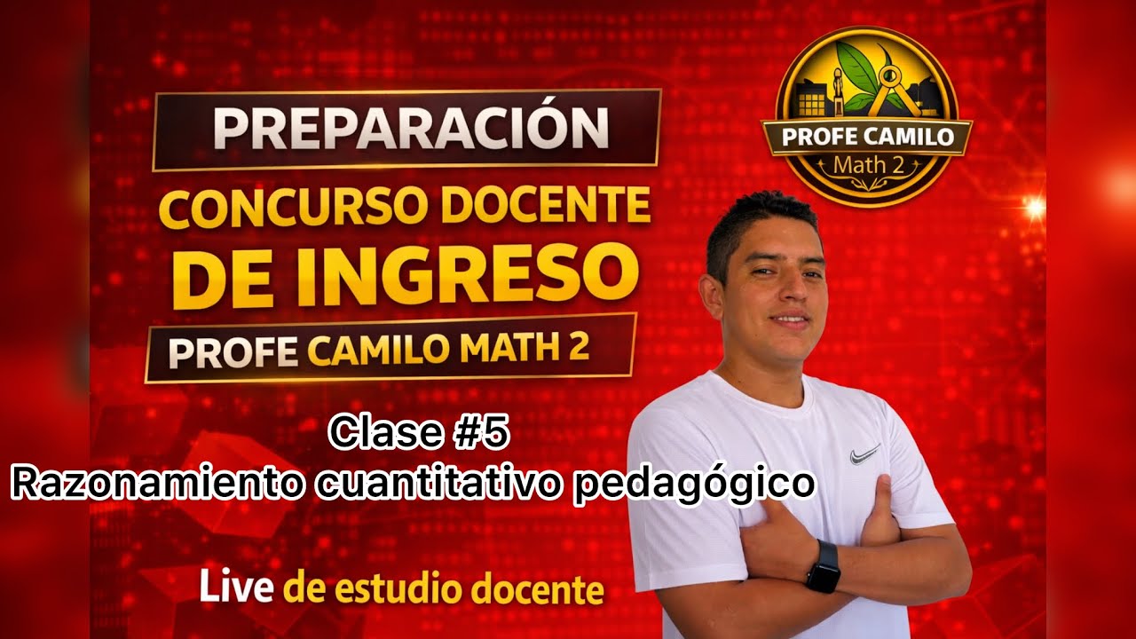 CONCURSO DOCENTE 2026 INGRESO CLASE 5 | RAZONAMIENTO CUANTITATIVO PEDAGOGICO  | Profe Camilo Math2