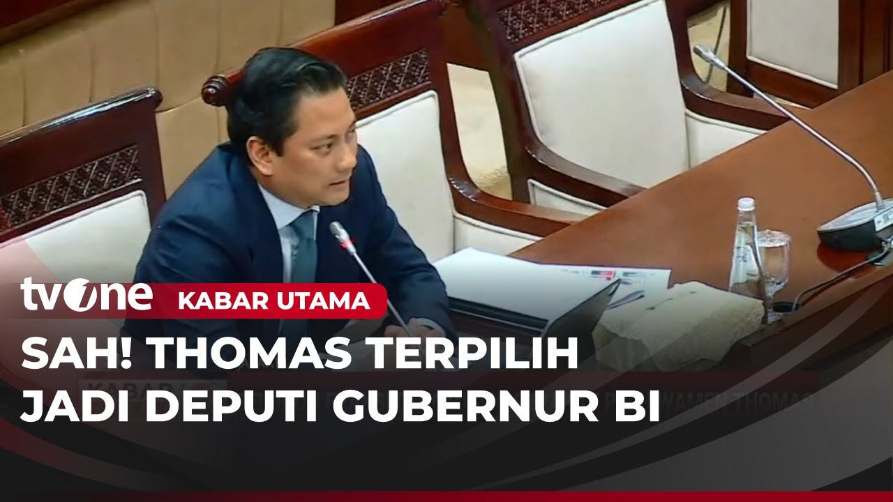 Komisi XI DPR Pilih Thomas Djiwandono Jadi Deputi Gubernur BI | Kabar Utama