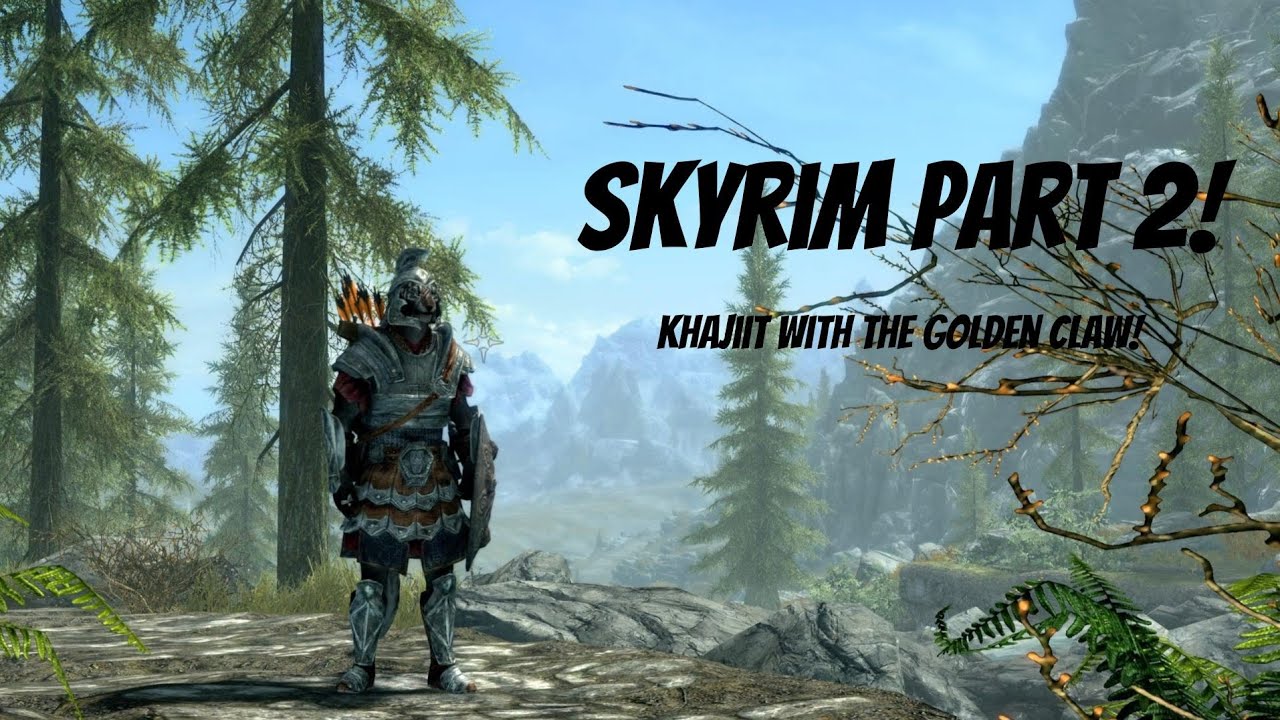 Skyrim Part 2! Khajiit with the Golden Claw!