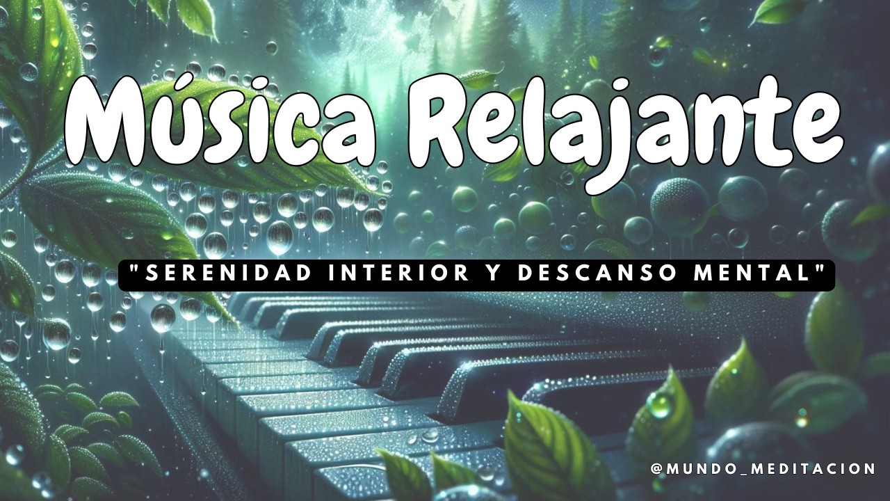 🎶 Música Relajante con Calma en Cada Nota | Serenidad Interior y Descanso Mental 🌿