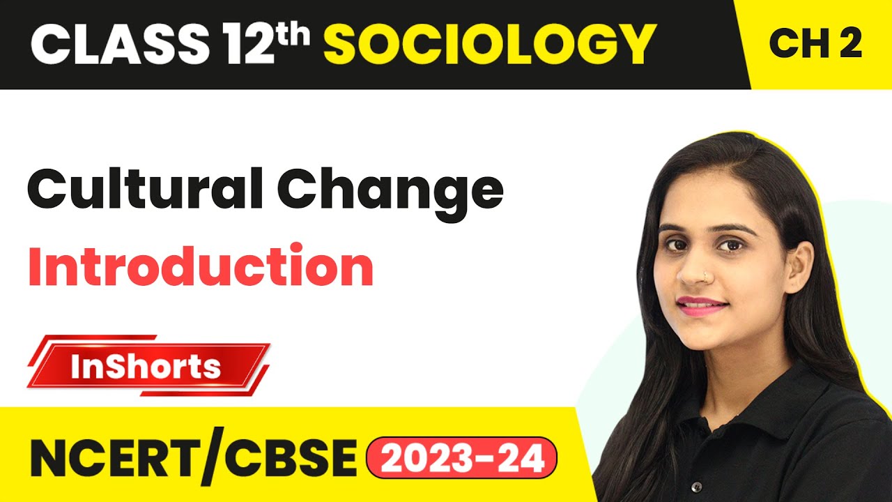 Cultural Change - Introduction  | Class 12 Sociology Chapter 2 #inshorts #2024
