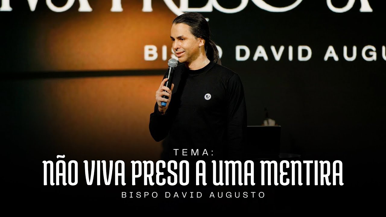 Não viva preso a uma mentira | David Augusto