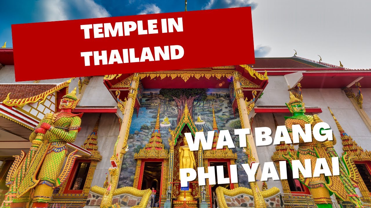 TEMPLE IN THAILAND | WAT BANG PHLI YAI NAI