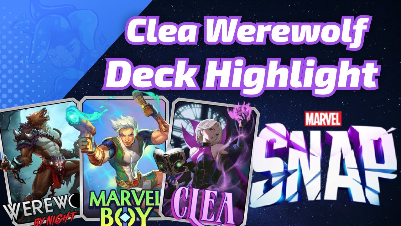 Clea Werewolf by Night is everything I love about Marvel SNAP | Deck Highlight