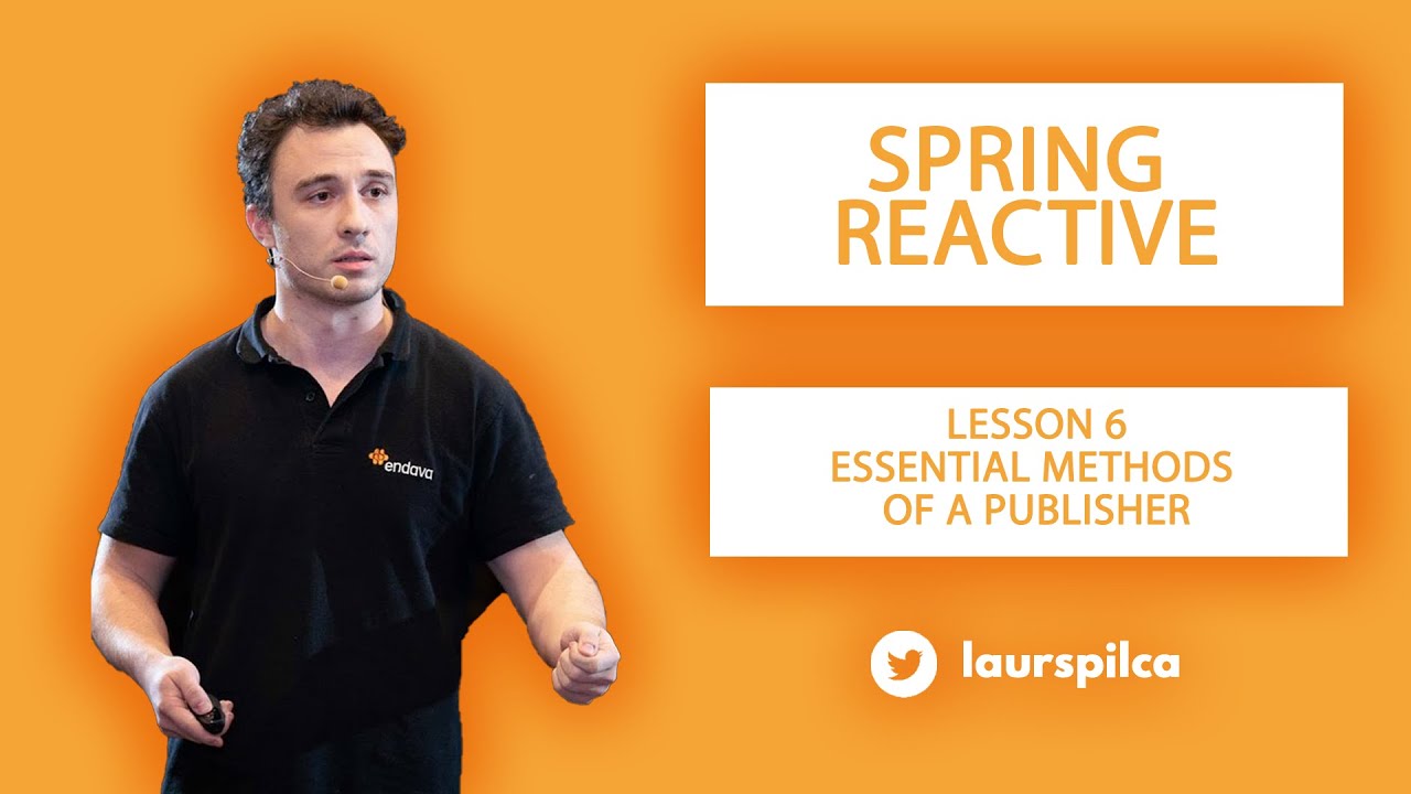 Spring Reactive - Lesson 6 - Essential methods of a Publisher