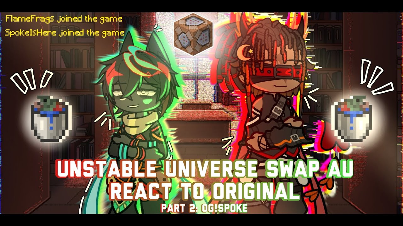 Unstable Universe SWAP AU React To Original || Part 2: OG!Spoke || 2X Speed || GCRV || Re-upload