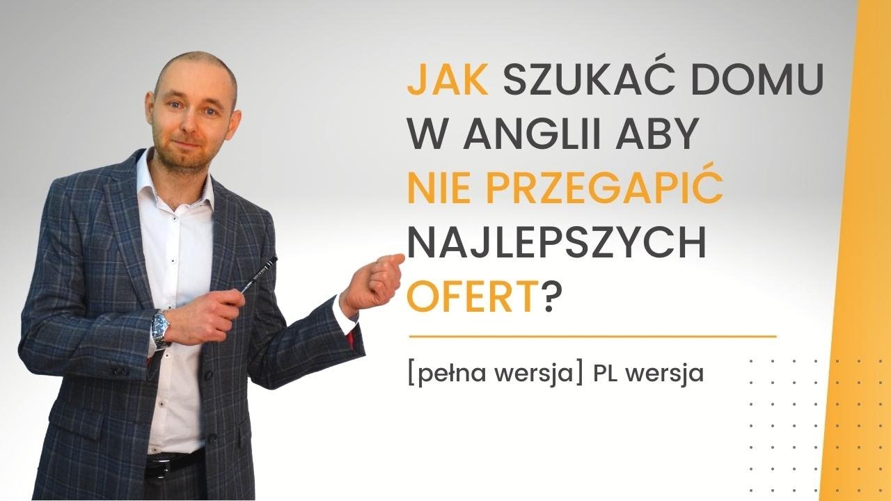 Jak szukać domu w Anglii aby nie przegapić najlepszych ofert? [ FULL EPISODE ]