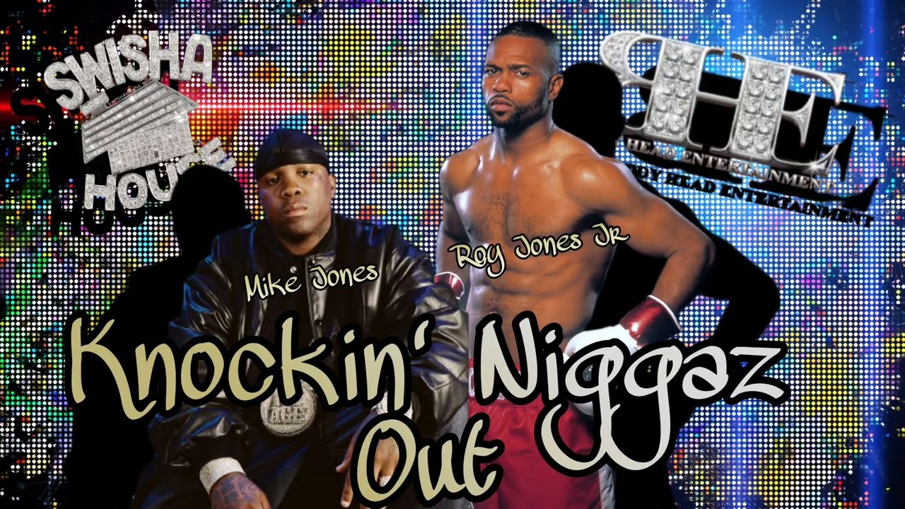 Knockin' Niggaz Out - Mike Jones &times; Roy Jones Jr.
