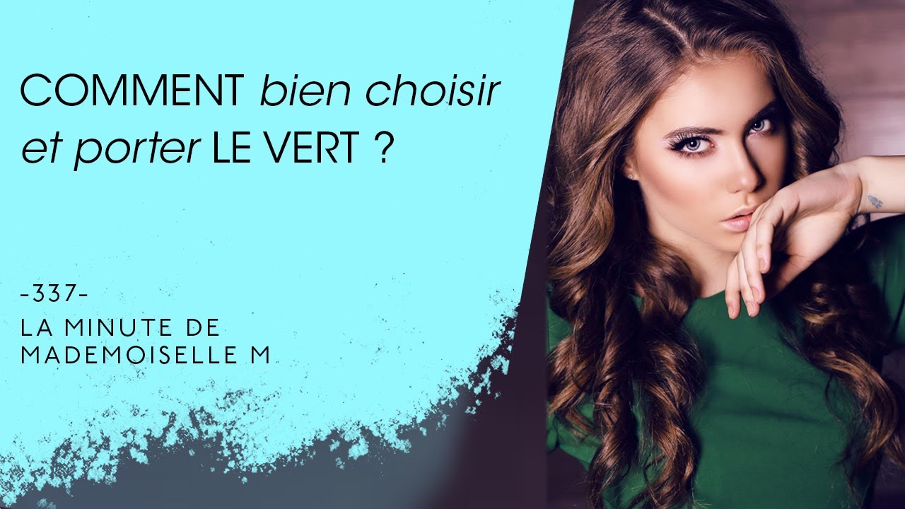 Comment bien choisir et porter le vert ? - La Minute de Mademoiselle M337