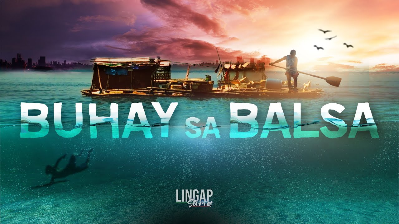BUHAY SA BALSA | Lingap Stories