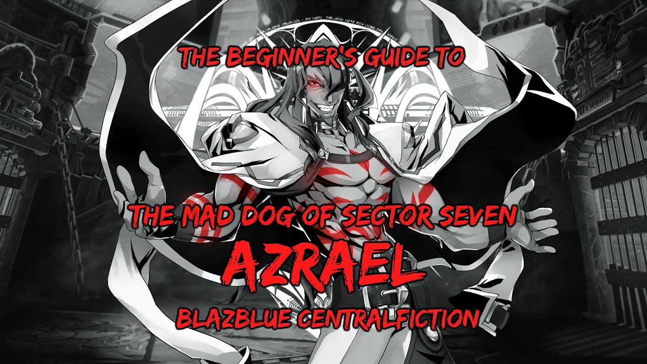 Blazblue Central Fiction Beginner Azrael Guide part 2