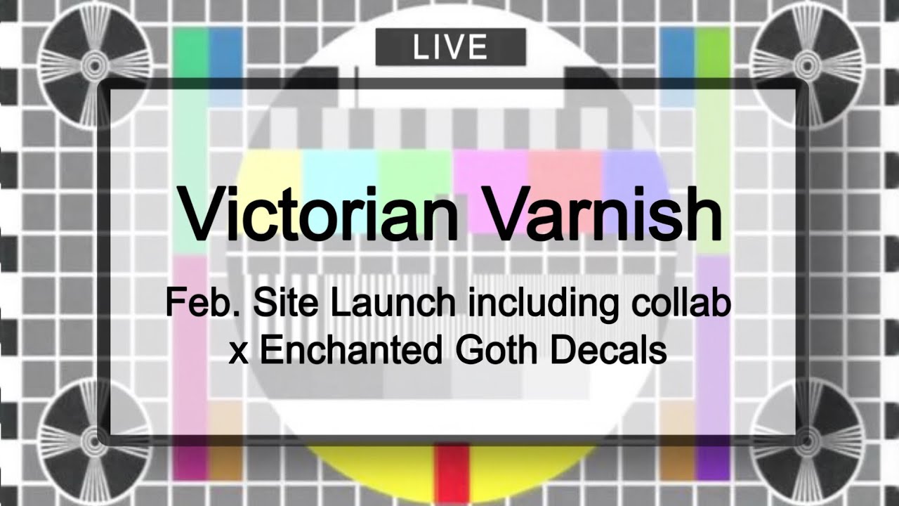 Victorian Varnish’s February website launch, including their collab with Enchanted Goth Decals