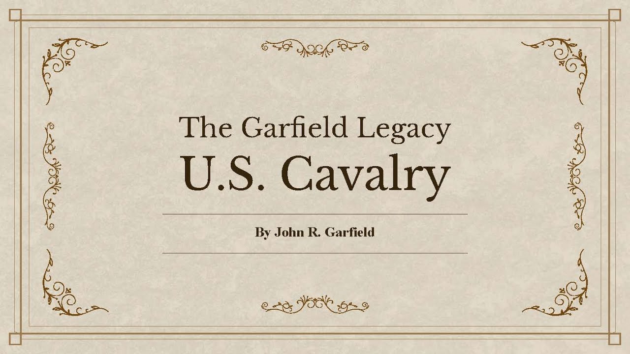 The Garfield Legacy: U S  Cavalry