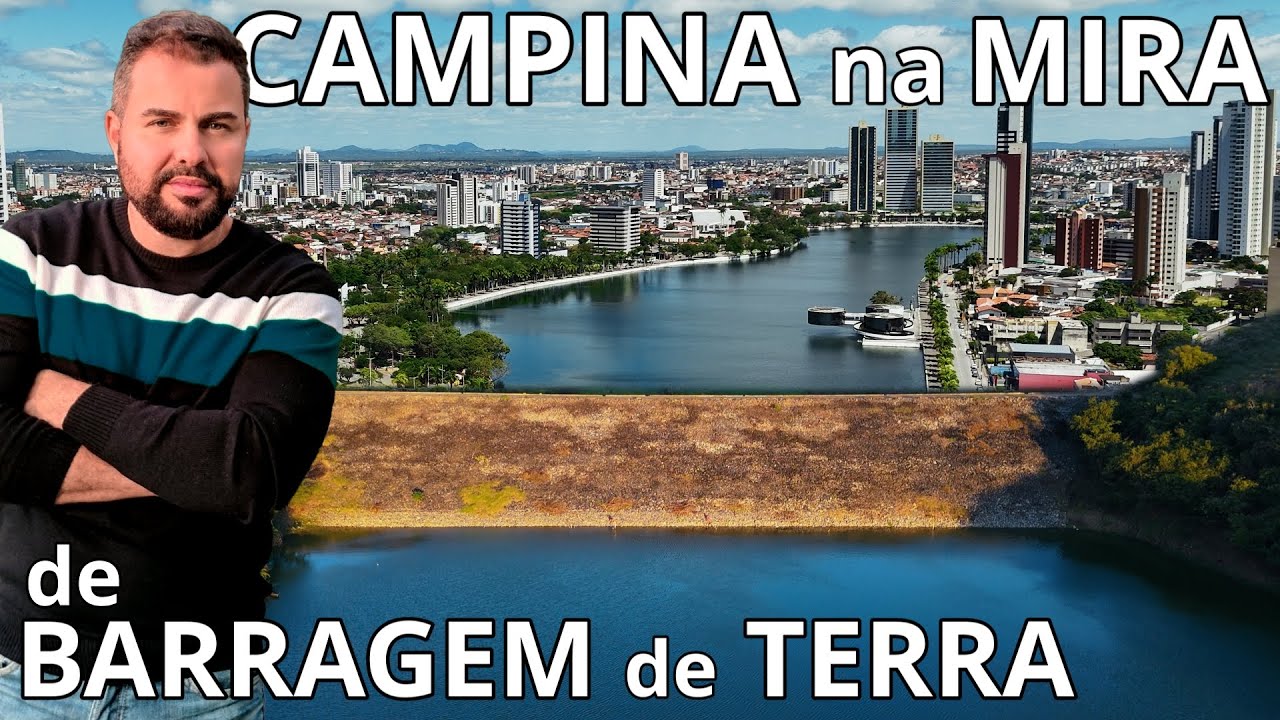MEDO e TENSÃO farão parte do dia a dia de CAMPINA GRANDE com BARRAGEM de TERRA de grande volume PB