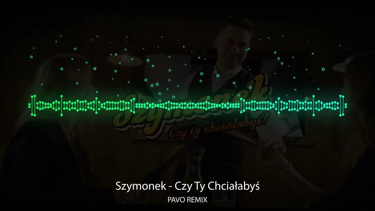Szymonek - Czy Ty Chciałabyś (PAVO Remix)