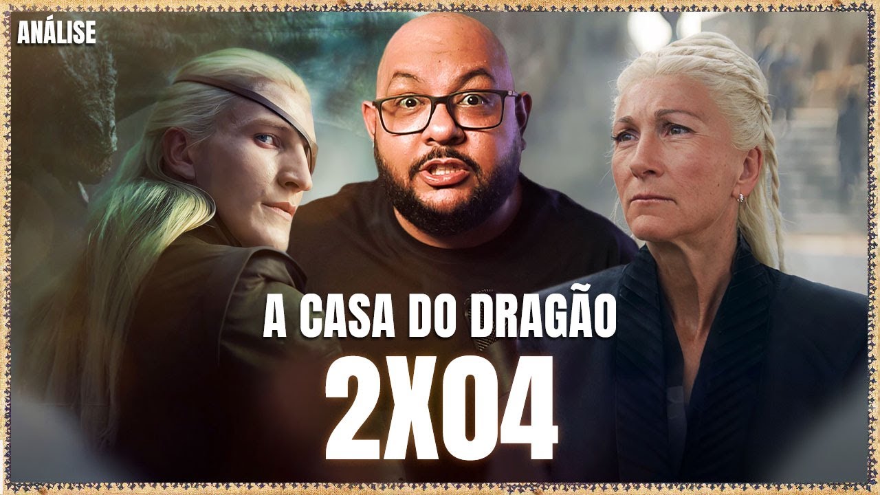 A CASA DO DRAGÃO 2x04 - Queria Dragão? Pois toma! | Análise