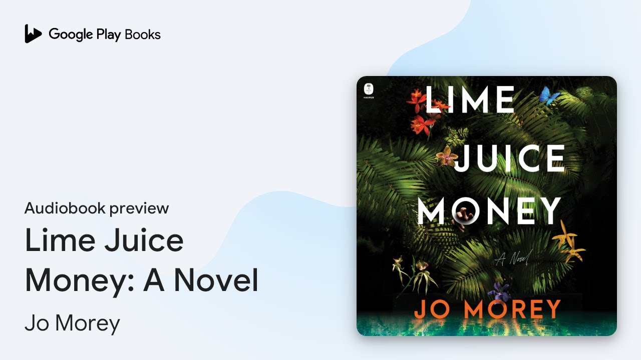 Lime Juice Money: A Novel by Jo Morey &middot; Audiobook preview