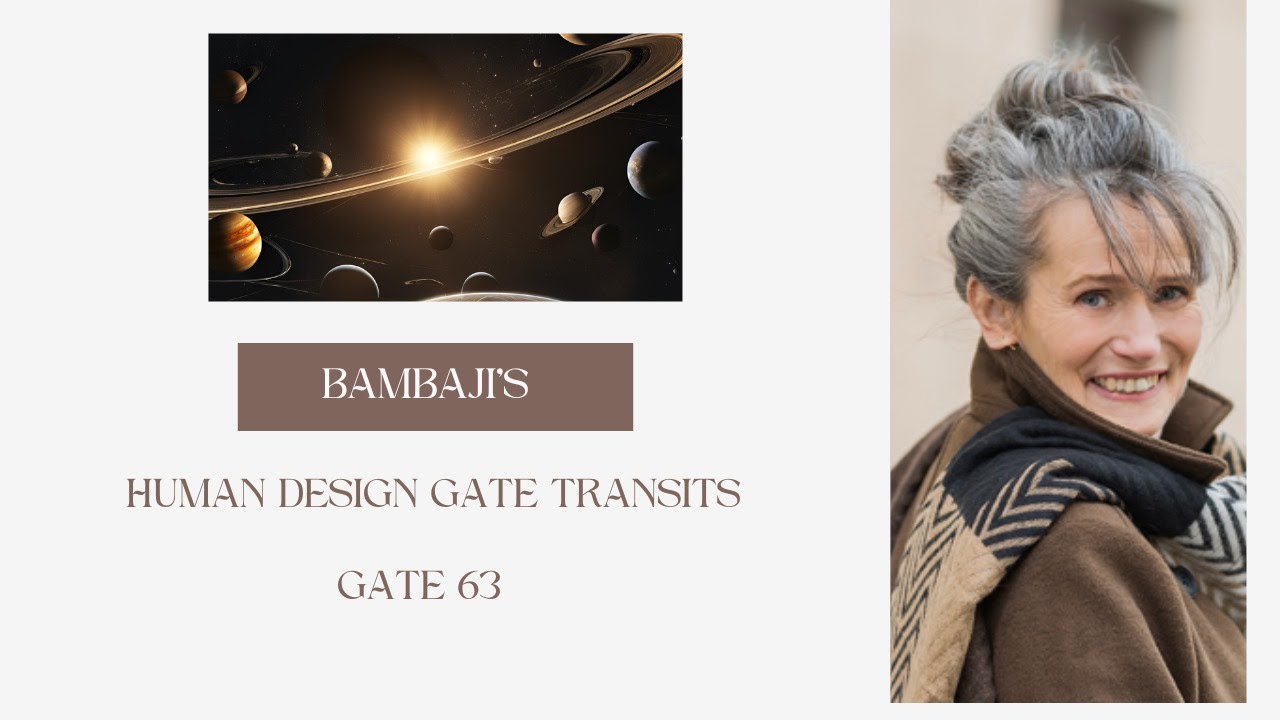 Human Design Gate Transit - Gate 63, overview