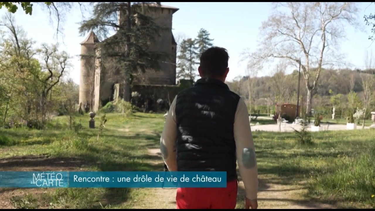 Météo à la Carte - Le Château de Charmes  " Rencontre : Une Drôle de vie de Château"