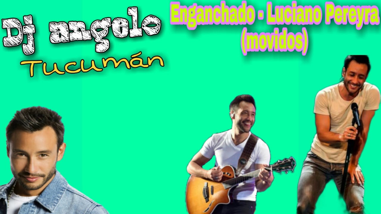 LUCIANO PEREYRA - ENGANCHADO TEMAS (MOVIDOS) Dj Angelo Tucumán 2020