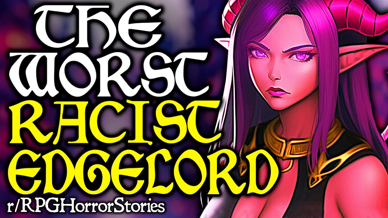 Edgelord Hates Tieflings, Cries When His Racist Character Gets Killed (+ More) | r/rpghorrorstories