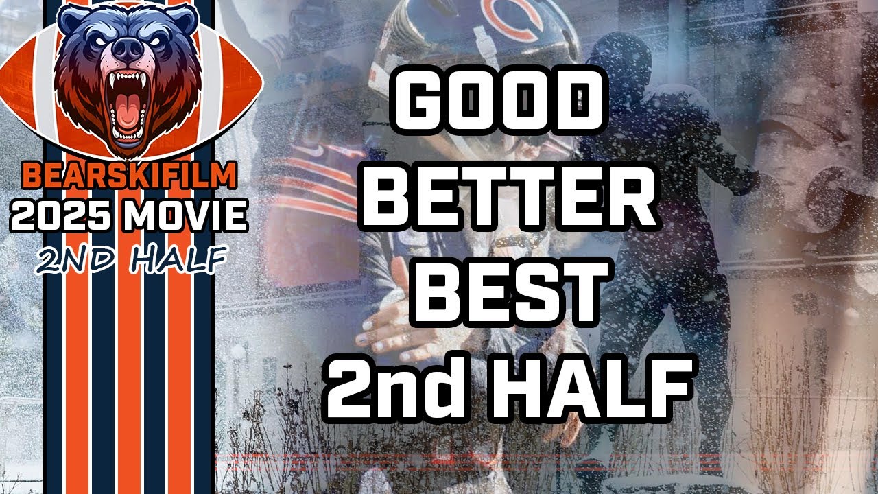 2025 Chicago Bears Movie - | Good | Better | Best | - 2nd Half