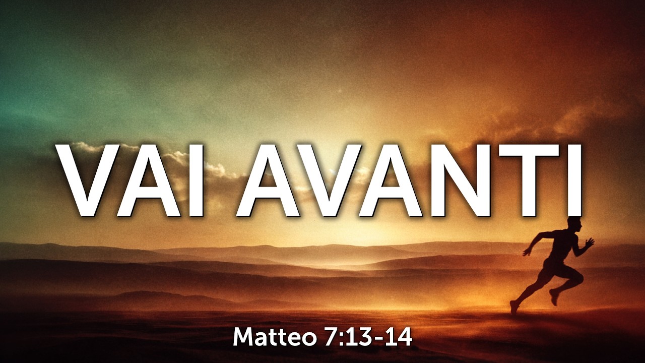 Vai Avanti (Matteo 7:13-14)