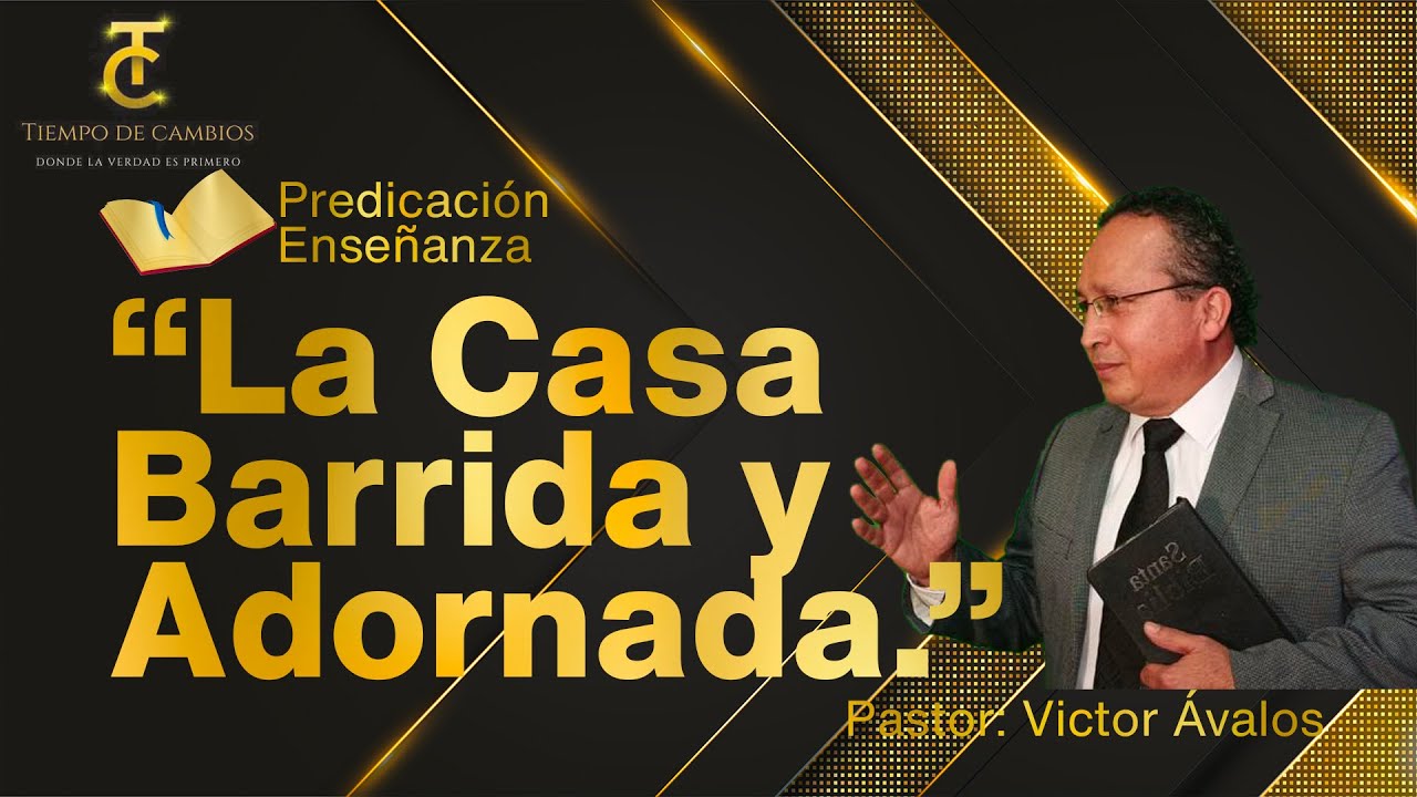 La Casa Barrida y Adornada- Ps. Victor Ávalos
