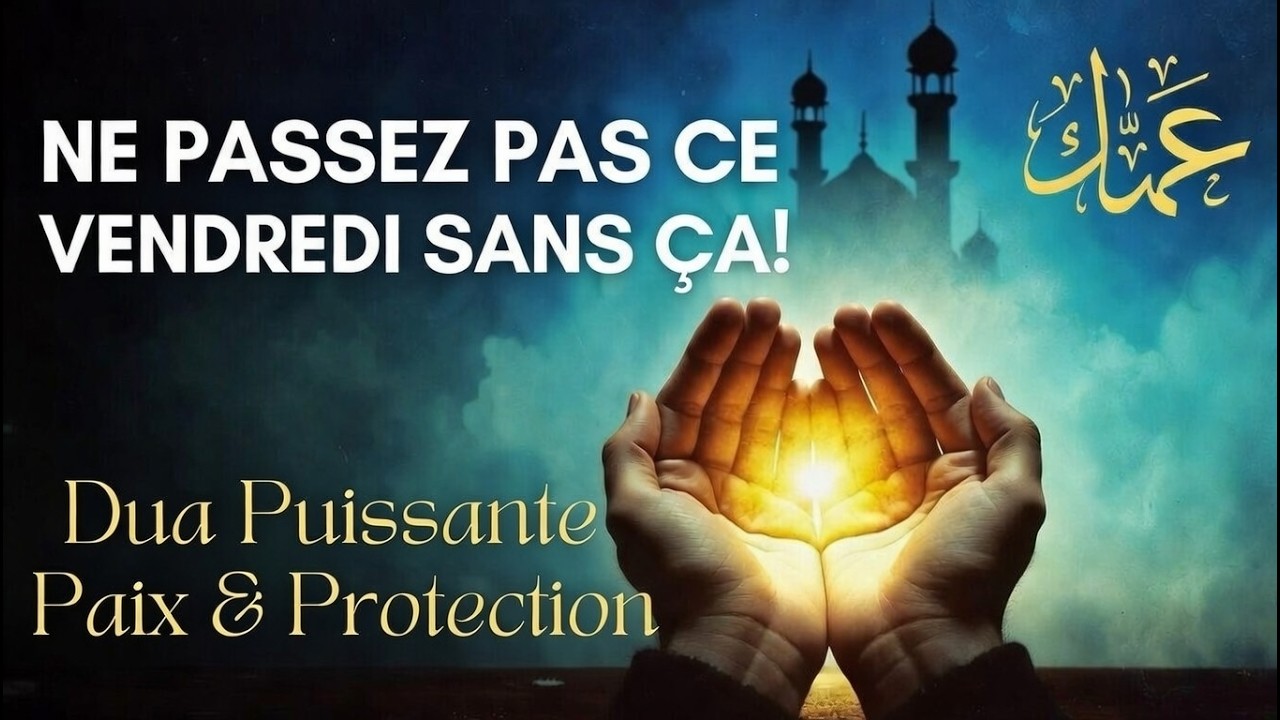 Ne PASSEZ PAS ce Vendredi sans cette Puissante Dua pour la Paix & la Protection ! ✨ (Joumou'a Béni)