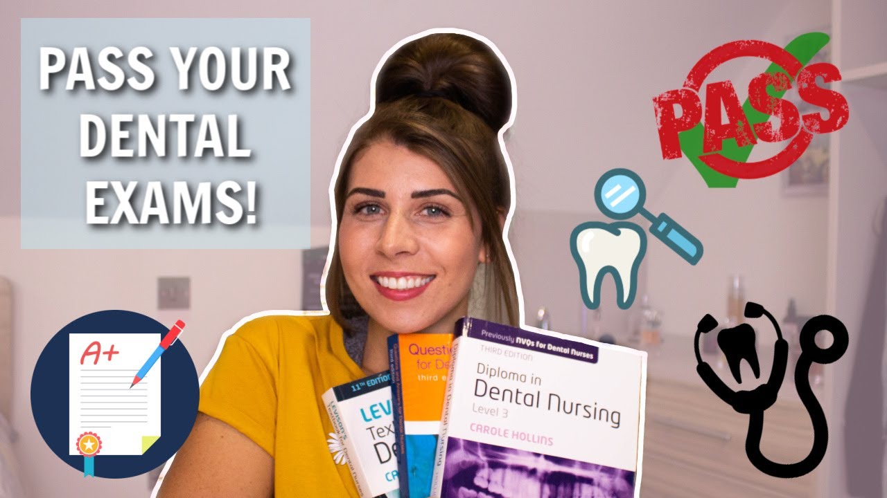 HOW TO PASS YOUR DENTAL NURSE EXAMS