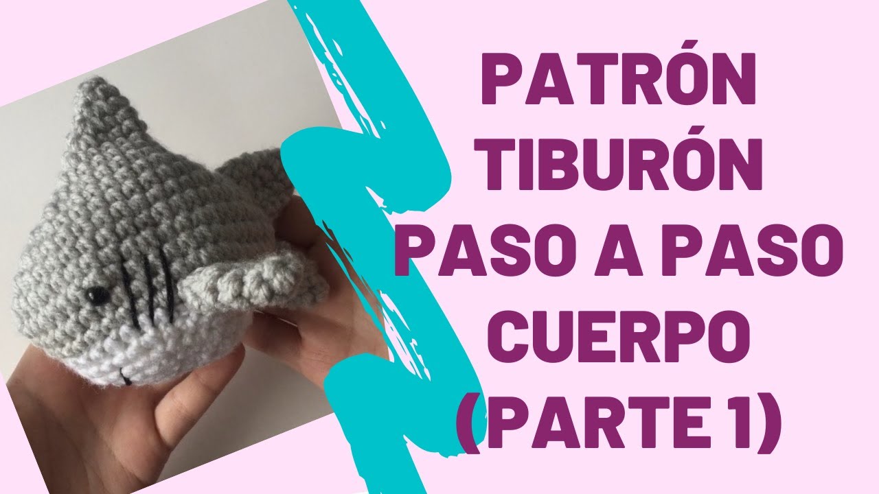 PATRON CROCHET TIBURON AMIGURUMI - Paso a paso CUERPO (Parte 1)