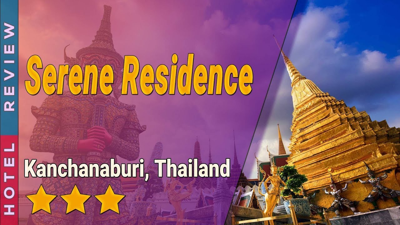 Serene Residence hotel review | Hotels in Kanchanaburi | Thailand Hotels