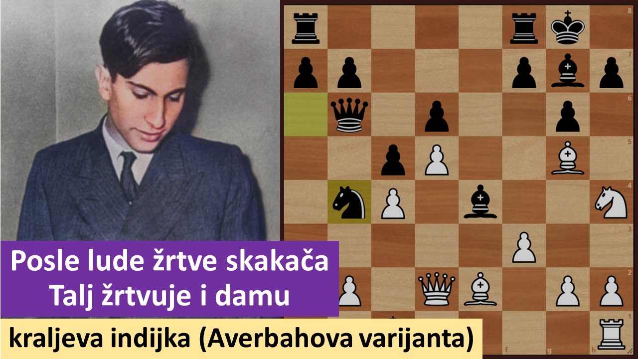 Posle lude žrtve skakača Talj žrtvuje i damu - kraljeva indijska odbrana (Averbahova varijanta)