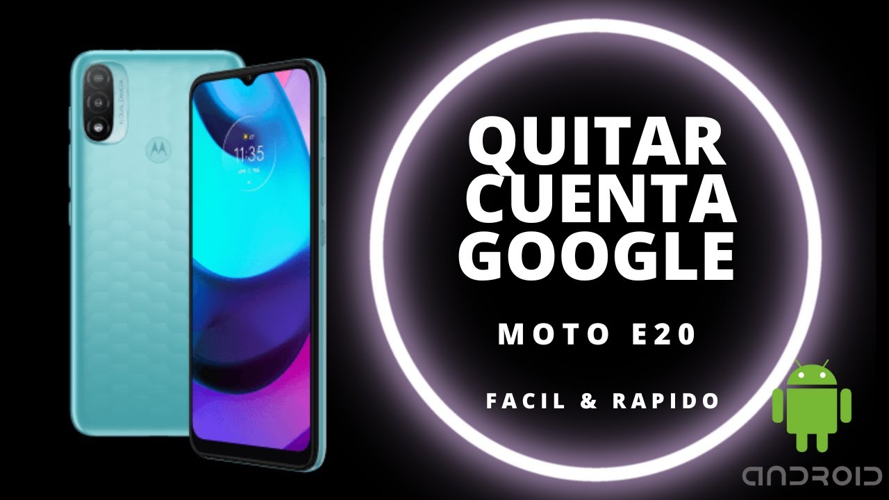 Eliminar Cuenta Google MOTO E20