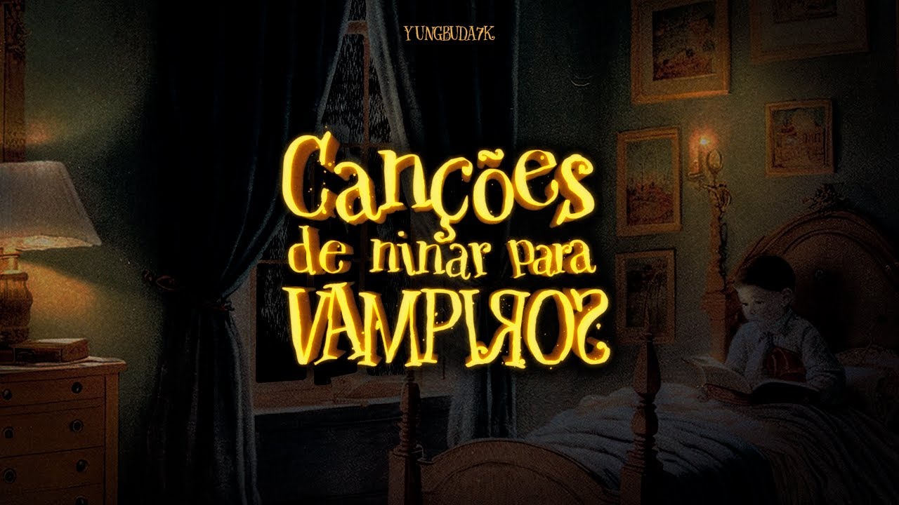 yungbuda7k - Canções de ninar para Vampiros