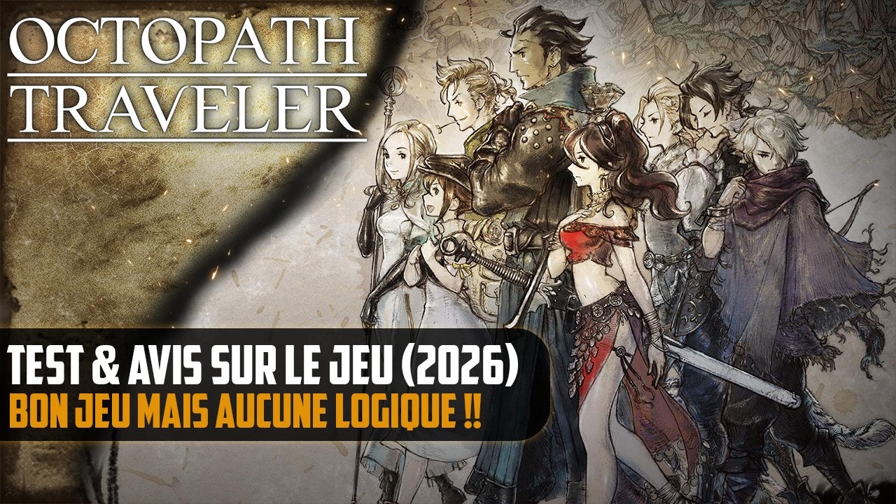 [Octopath Traveler] TEST & AVIS, alors, BIEN ou BIEN ?? La logique à la poubelle !!