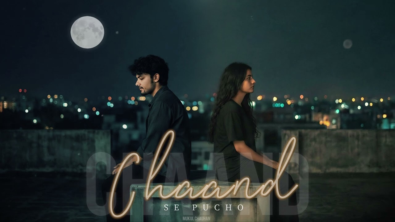 Chaand Se Pucho | Mukul Chauhan | New Hindi Sad Love Song 2026 | 4K