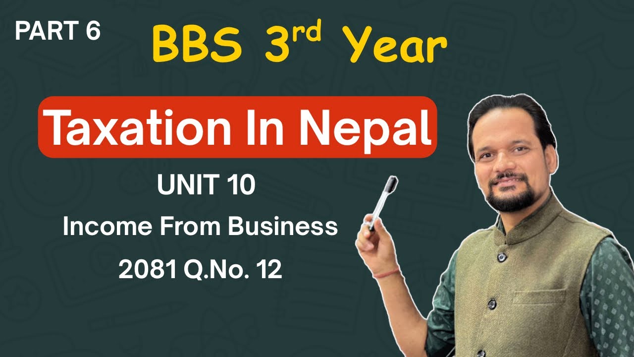 BBS Third Year Taxation in Nepal Income from Business TU 2081 Q.No.12