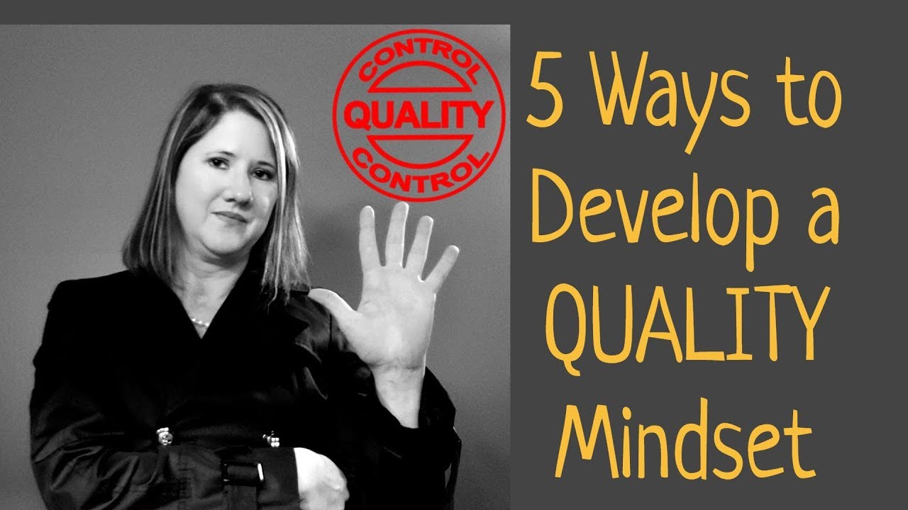 5 Ways to Develop a Mindset of Quality
