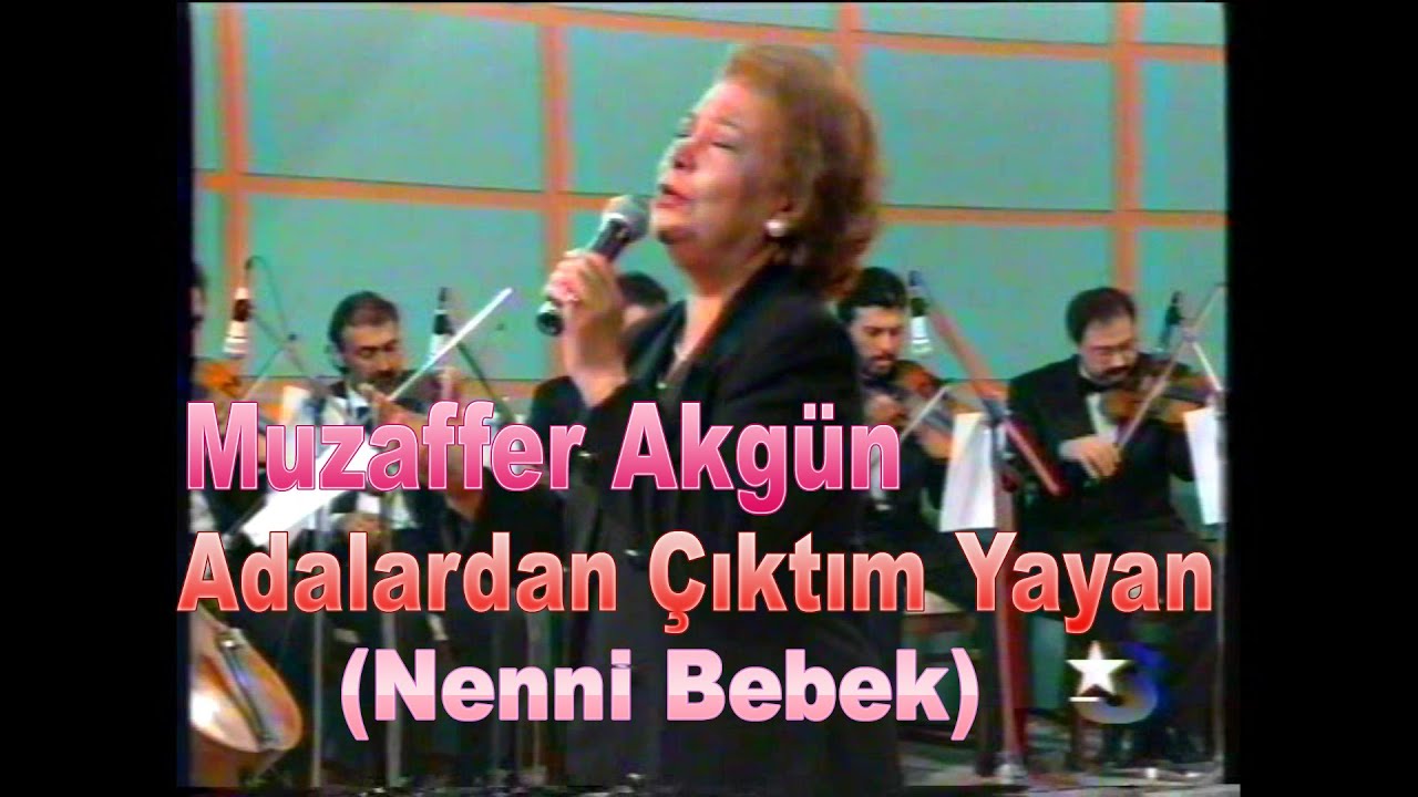 Muzaffer Akgün - Adalardan Çıktım Yayan (Nenni Bebek)