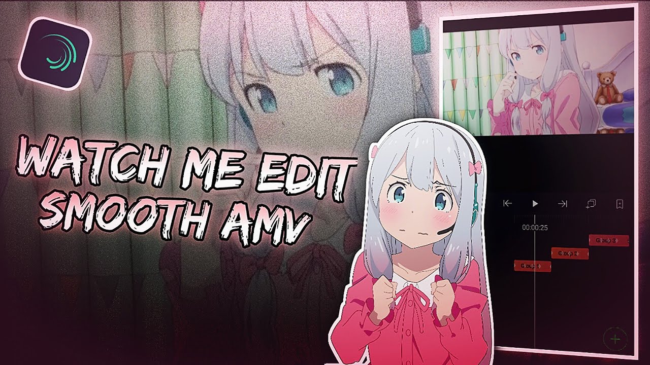 Watch Me Edit Smooth AMV | Alight Motion