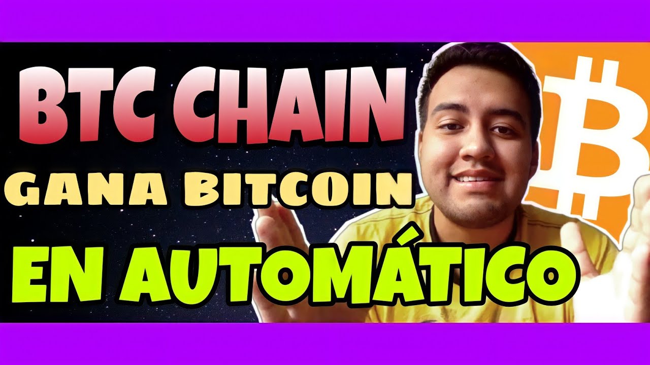 GANA BITCOIN GRATIS EN AUTOM&Aacute;TICO | BTC CHAIN