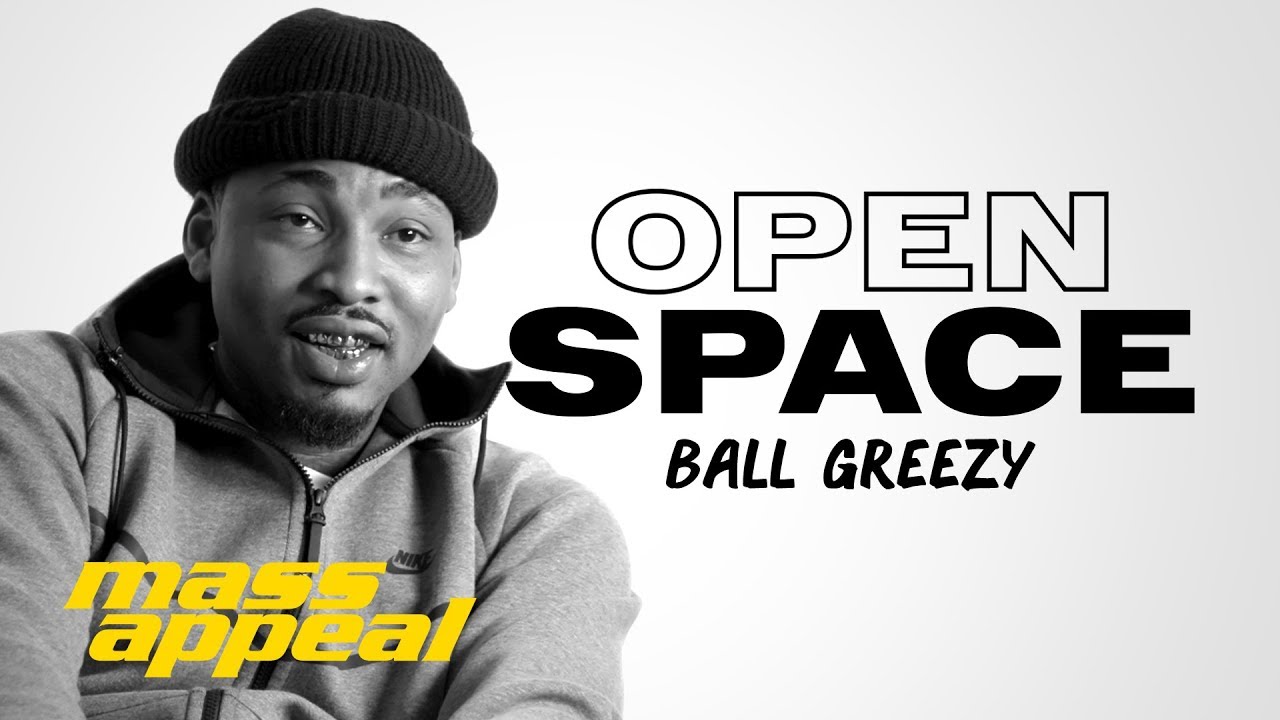 Open Space: Ball Greezy | Mass Appeal